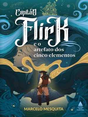 cover image of Capitão Flirk e o artefato dos cinco elementos